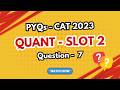 CAT 2023 Slot 2 Quant PYQ | Question 7 | CAT Quant Previous Year Question