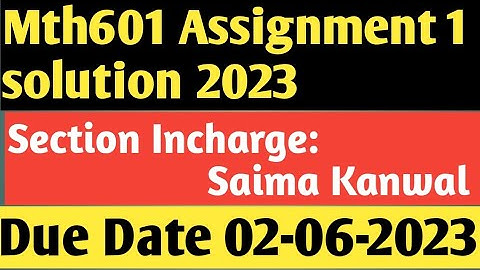 Mth601 Assignment 1 solution 2023 ||Saima Kanwal || #mth601assignment1solution2023