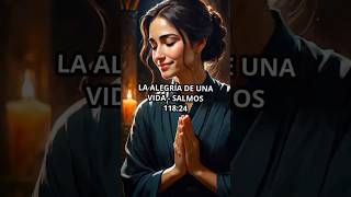 La alegría de una vida - Salmos 118:24 #biblia #salmos #proverbios #enseñanza La alegría de una vida - Salmos 118:24 #biblia #salmos #proverbios #enseñanza