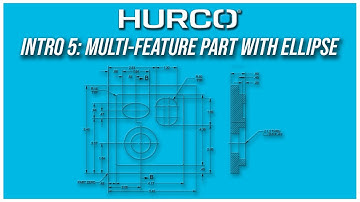 Intro 5: Multi-Featured Part with Ellipse | Hurco Mill Intro Training Course