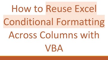 How to Reuse Excel Conditional Formatting Across Columns with VBA
