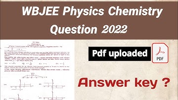 Wbjee Physics Chemistry 2022 Question pdf ll Answer key ?
