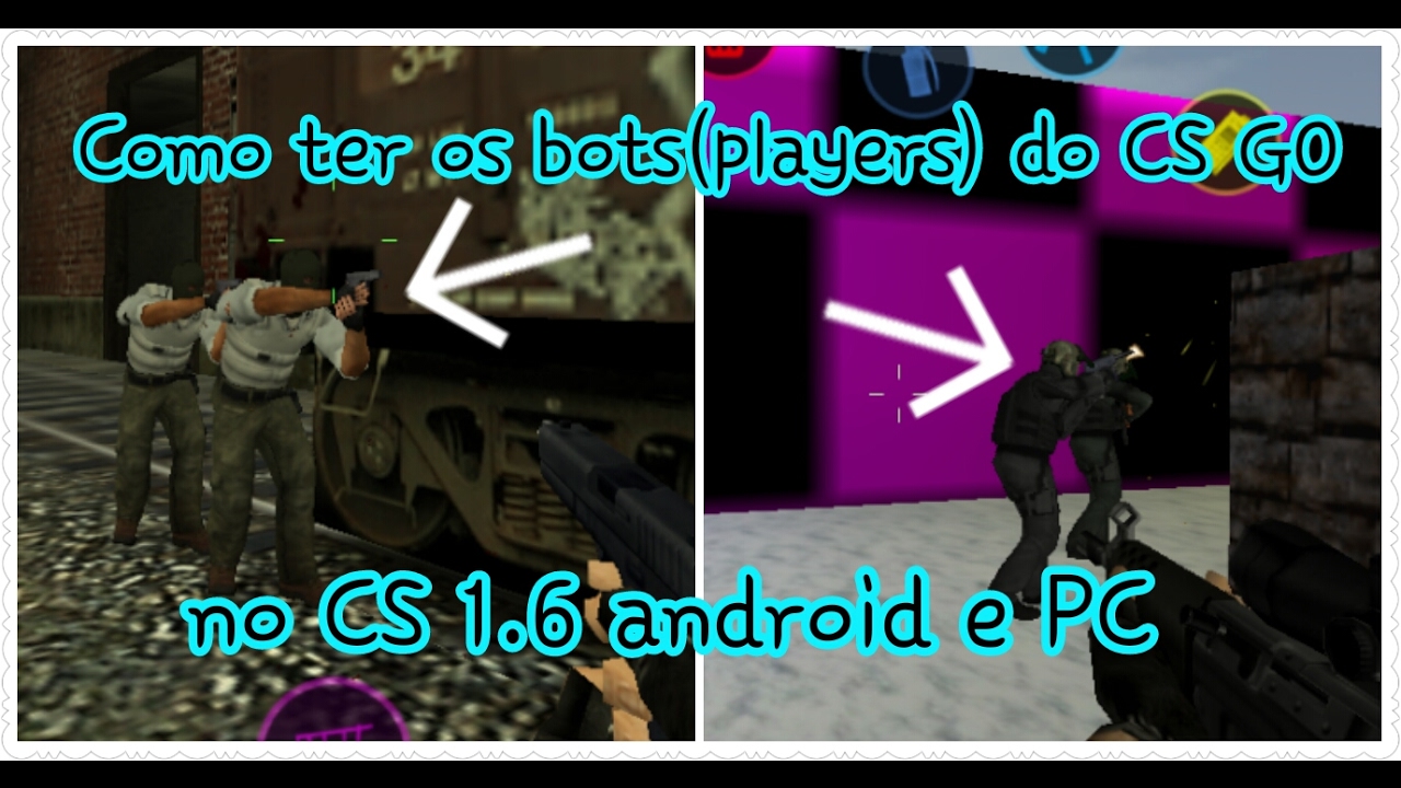 Como ter os Bots(players) do CS GO no CS 1.6 android e de PC - YouTube
