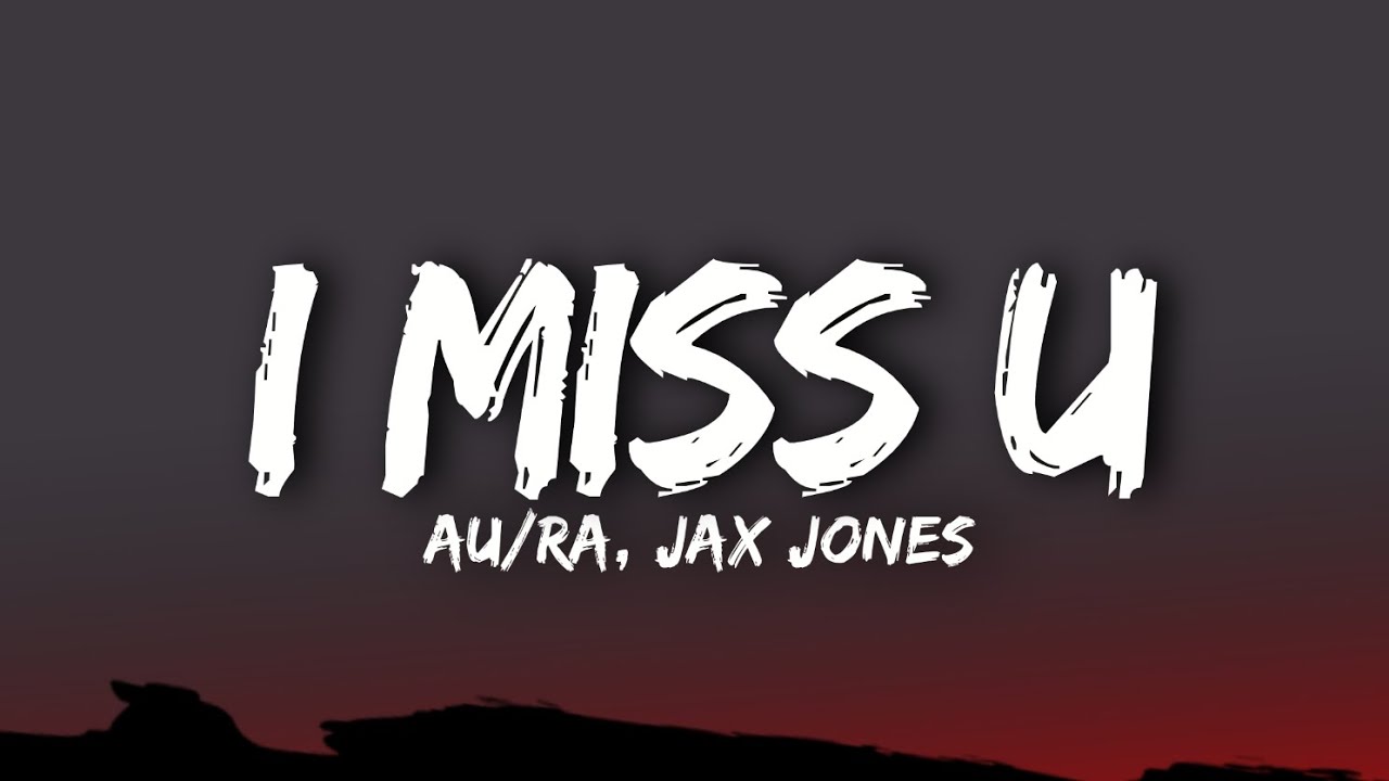 Au/Ra, Jax Jones - i miss you (Lyrics)