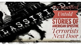 Declassified Untold Stories of American Spies the Terrorists Next Door