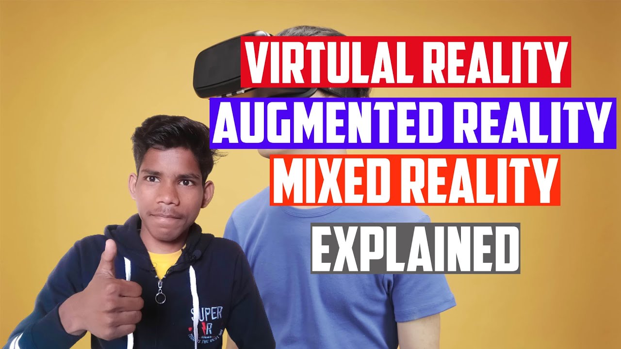 Augmented Reality, Virtual Reality and Mixed Reality Explained YouTube