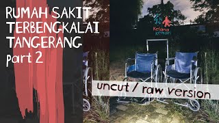 UNCUT VERSION‼️ - RUMAH SAKIT TERBENGKALAI TANGERANG ariya medika #2