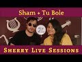 Sherry Live Sessions Ep 3 Sham Tu Bole Ft Keshuv Huria Sharanya Natrajan Live mp3
