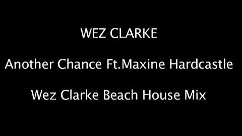 Wez Clarke Feat. Maxine Hard Castle - Another Chan...