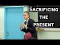 Why You Need to Sacrifice the Present for the Future? | Jordan Peterson