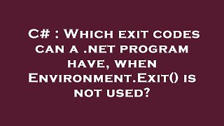 Celebrity C# : Which exit codes can a .net program have, when Environment.Exit() is not used? Profile