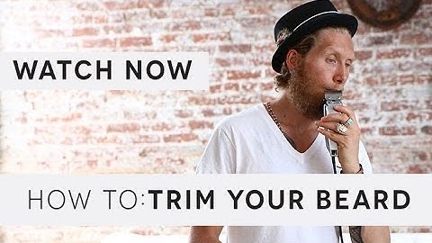 How To: Trim Your Beard (If You