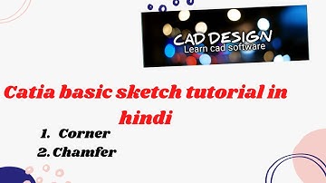 Catia v5 sketch part-6 / Corner and chamfer in detail