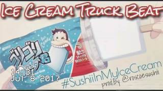 Ice Cream Truck (Remix) #SushiiInMyIceCream prod.by @roscoesushii