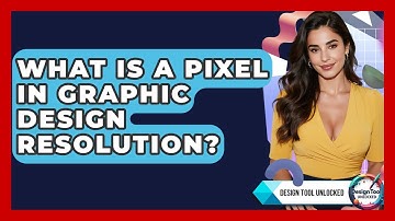 What Is A Pixel In Graphic Design Resolution? - Design Tool Unlocked