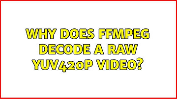 Why does FFmpeg decode a raw YUV420p video?