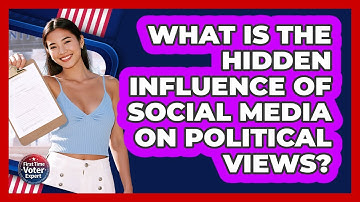 What Is The Hidden Influence Of Social Media On Political Views? - First Time Voter Expert