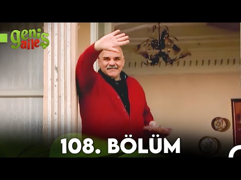 Geniş Aile 108. Bölüm (FULL HD) - FİNAL