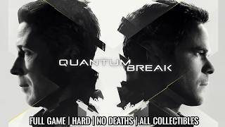 Quantum Break | Full Game | HARD | No Deaths (Segmented/Parts) | All Collectibles | 100% | 4K60