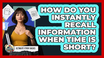 How Do You Instantly Recall Information When Time Is Short? - Ultimate Study Hacks