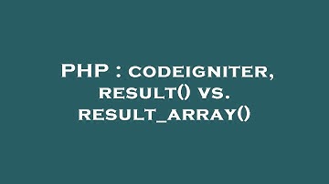 PHP : codeigniter, result() vs. result_array()