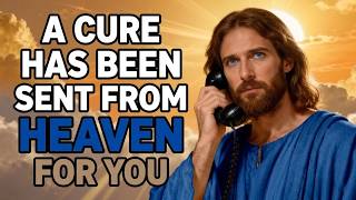 GOD SAYS: HEAVEN HAS SENT A POWERFUL CURE FOR YOU... | GOD'S WORD FOR TODAY