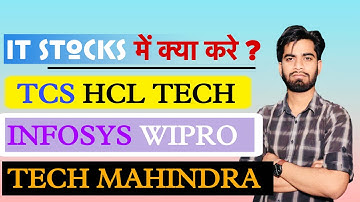 IT Stocks में क्या करे ? Tech Mahindra • HCl Tech • Wipro • TCS • Infosys Share