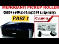 Cara ganti PICKUP ROLLER, CANON E500,E510,MG2170 & sejenisnya PART 1