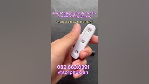Keo UV dạng tuýt và đèn led UV dán kính cường lực màn hình cong