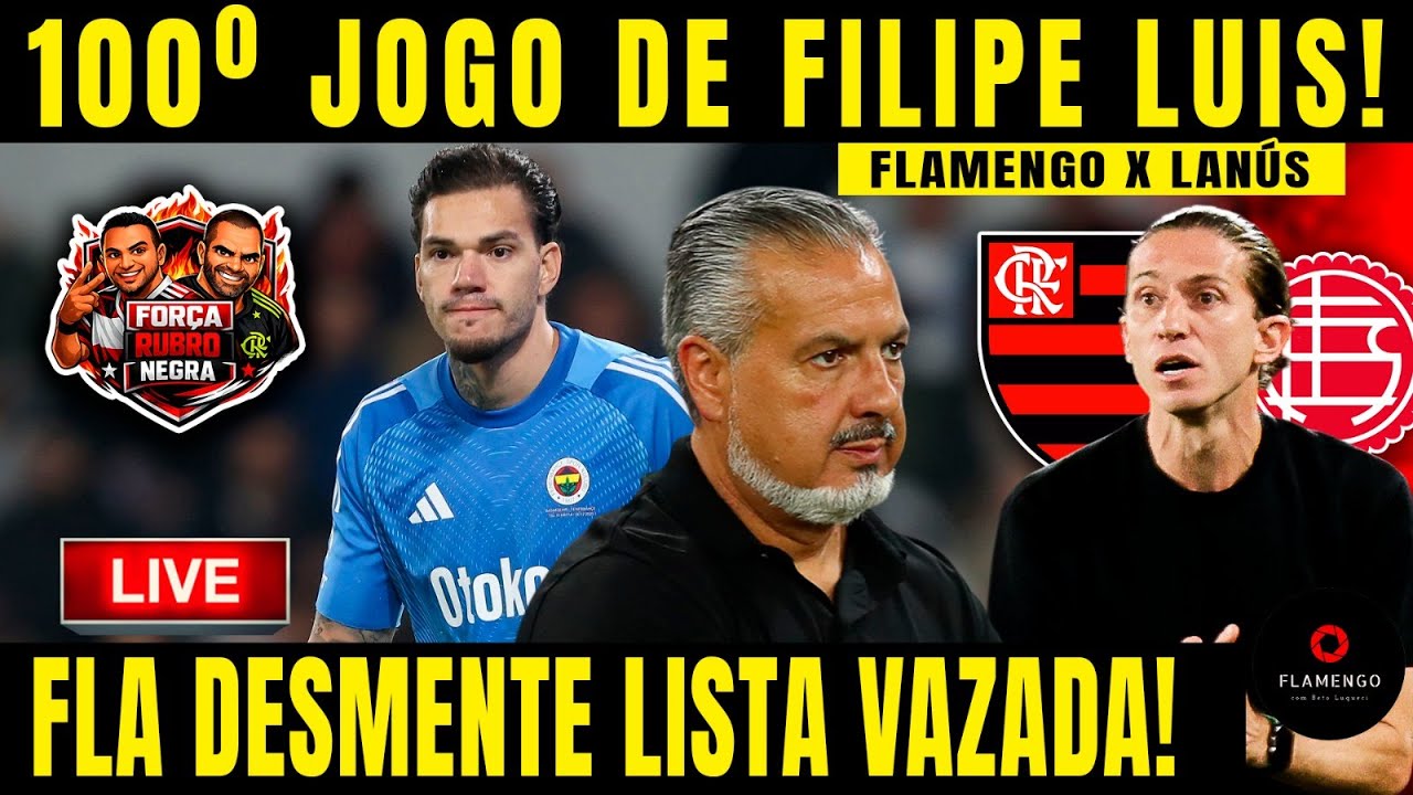 AO VIVO: FLAMENGO x LANÚS | FILIPE LUÍS NO 100º JOGO | LISTA VAZADA DESMENTIDA