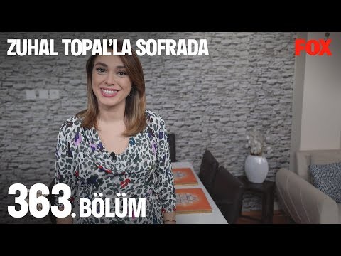 Zuhal Topal'la Sofrada 363. Bölüm