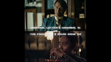 Hannibal Lecter Vs The Frontman #viralfypシ #hannibaledit #squidgame #capcut #coldedit