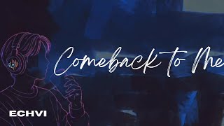 Comeback To Me - A Touching Song About Love And Longing By Echvi Official Lyric Video