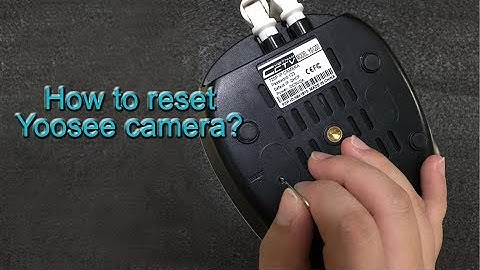 How to reset Yoosee camera?