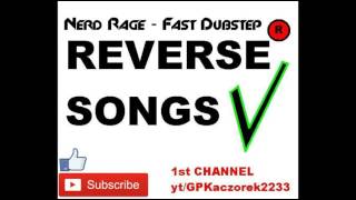 Nerd Rage - Fast Dubstep ( reverse )