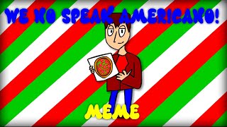 We No Speak Americano | Meme