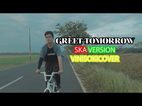 Free Download Greet Tomorrow Alffy Rev Feat Mr Headbox, Alifah Ska Version By Vinisokicover Mp3 dan Mp4