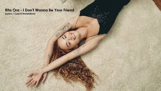 Rita Ora - I Don&#39;t Wanna Be Your Friend (Lyrics / CZ překlad)