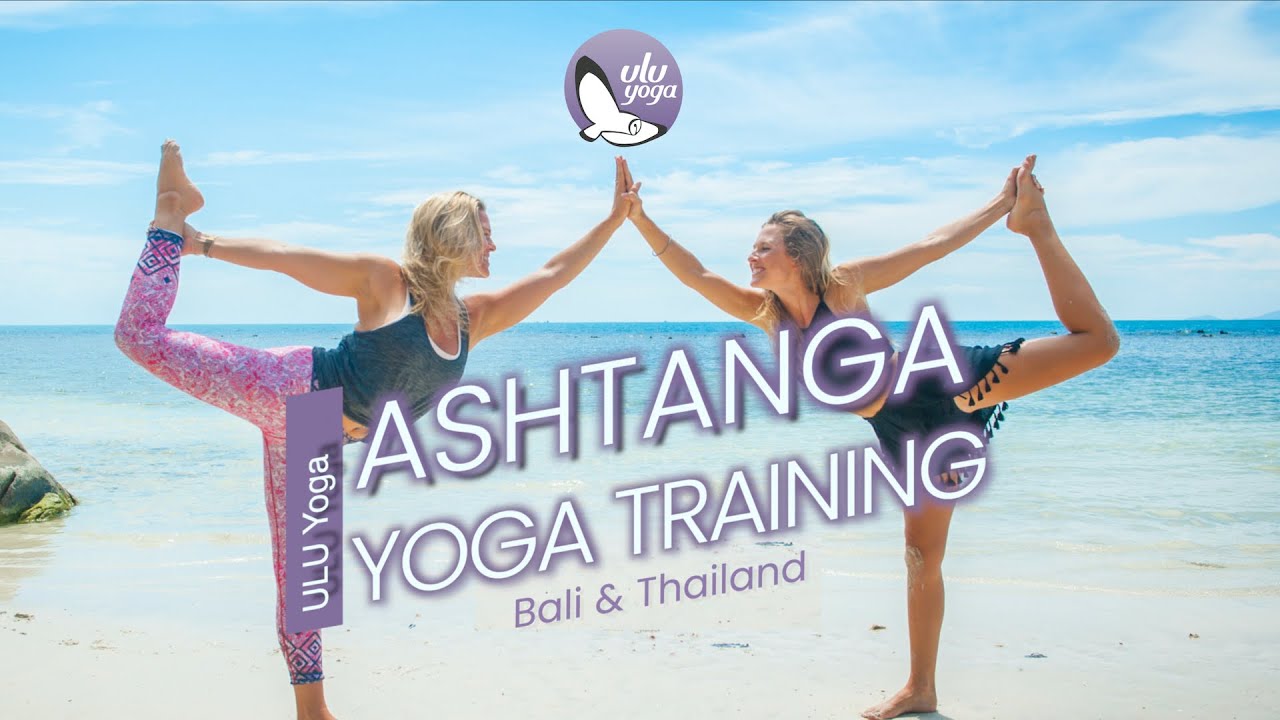 7 Day 50 Hour Ashtanga Vinyasa Yoga Teacher Training | Thailand in Bali