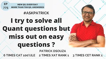 I try to solve all Quant questions but miss out on easy questions? | AskPatrick | Patrick Dsouza