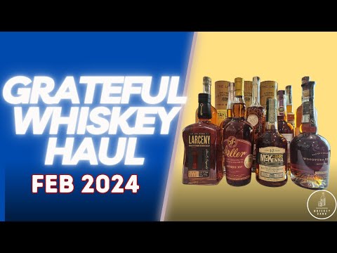 How Much? Where? How? All Revealed!! Grateful Whiskey Haul full of gifts!! February 2024