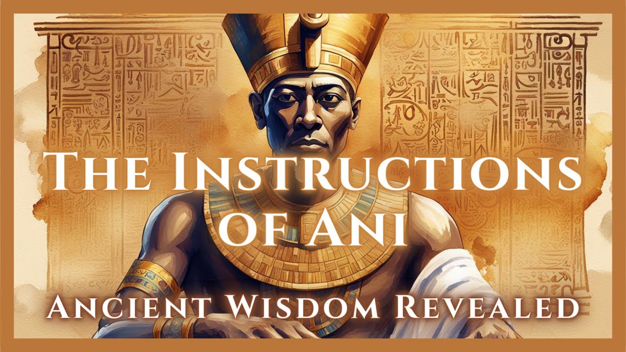 𓂀 Ancient Egyptian Wisdom Revealed: The Instruction of Ani 📜 | Ancient Secrets | Ancient Wisdom