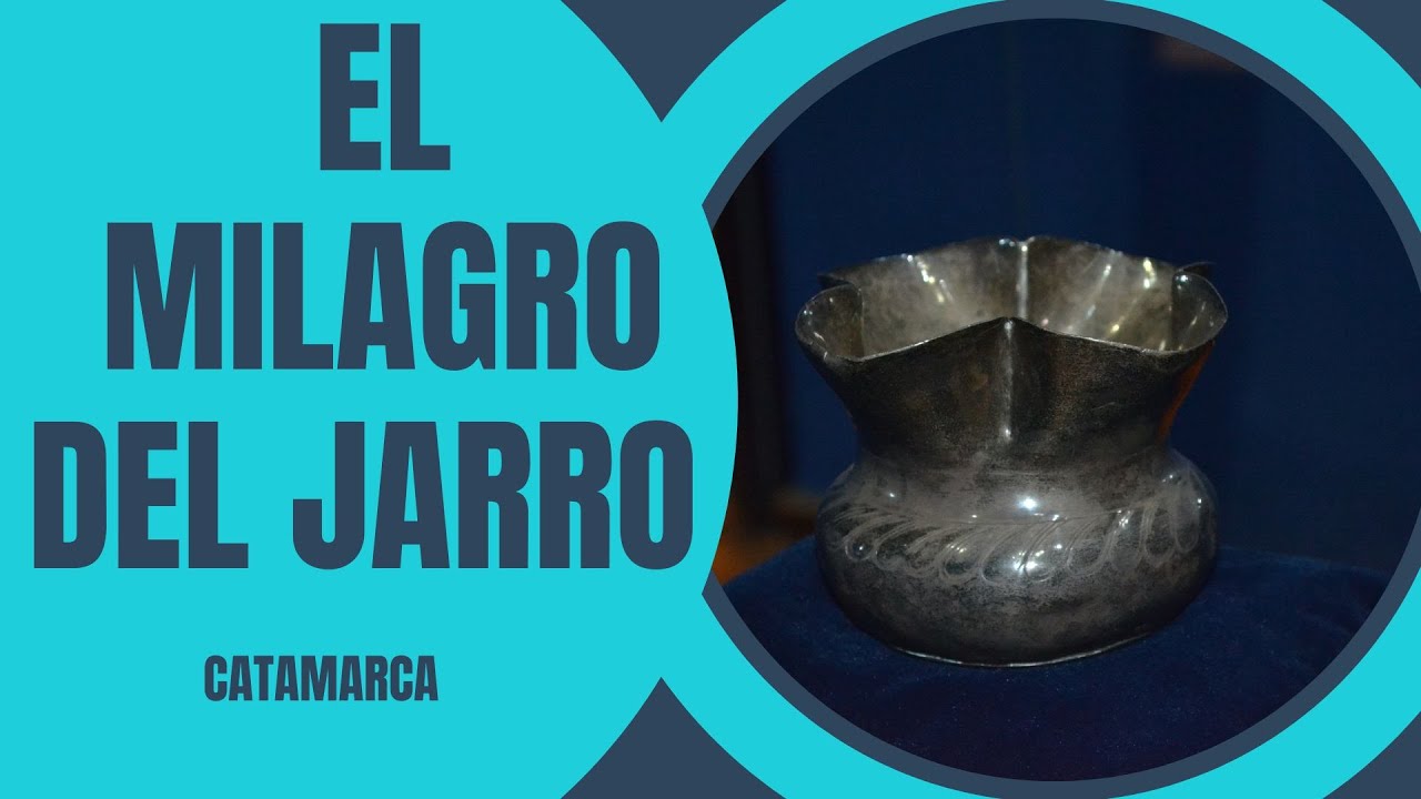 El milagro del Jarro  – CATAMARCA
