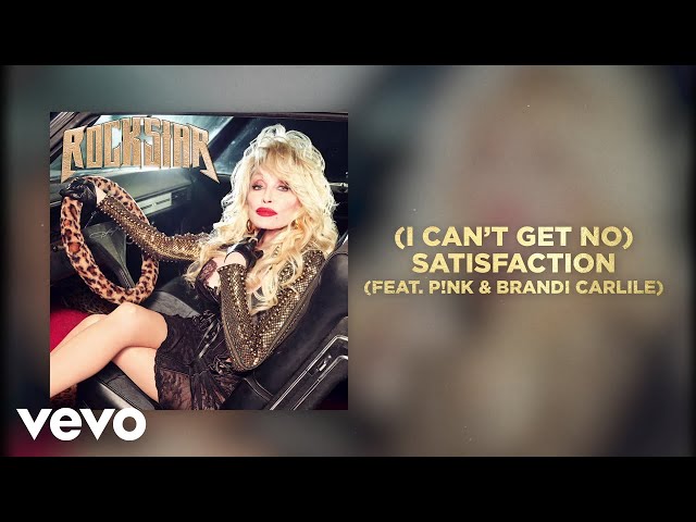 DOLLY PARTON (feat. Pink & Brandi Carlile) - (I CAN'T GET NO) SATISFACTION