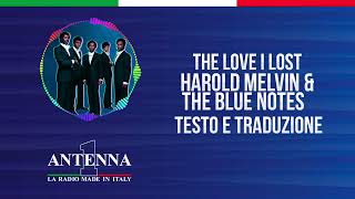 Antenna1 - Harold Melvin & The Blue Notes - The Love I Lost - Testo e Traduzione