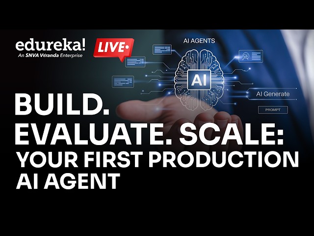 Build, Evaluate & Scale Your First Production AI Agent | AI Agent Tutorial |  Edureka