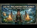 🜏 CELTIC PAGANISM EXPLAINED 🌲Ancient Druids, Gods, Sacred Rituals & Otherworld Lore.