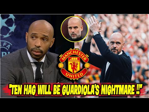 "Ten Hag Will Be Guardiola's Nightmare !!" Thierry Henry Praises Ten Hag !! l News l MAN UNITED
