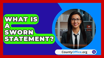 What Is A Sworn Statement? - CountyOffice.org