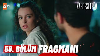 Kardeşlerim 58.Bölüm Fragmanı | ''Bu daha fragman, film yeni başlıyor!'' @atv